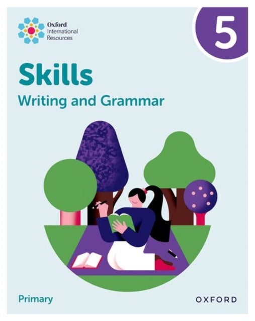 Oxford International Resources: Writing and Grammar Skills: Practice Book 5