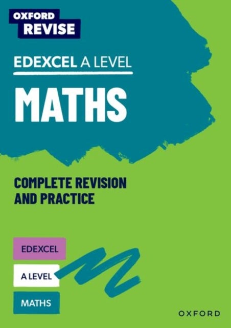 Oxford Revise: Edexcel A Level Maths Complete Revision and Practice - For the 2026 Exams