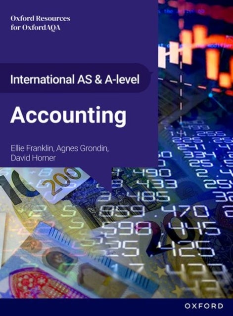 International AS and A-level Accounting: OxfordAQA International A-level Accounting (9615) - Student Book