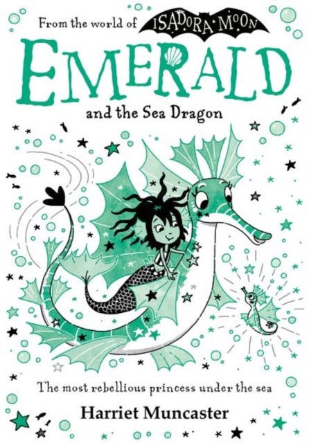 Emerald and the Sea Dragon - Mermaids and magic from the bestselling creator of Isadora Moon!
