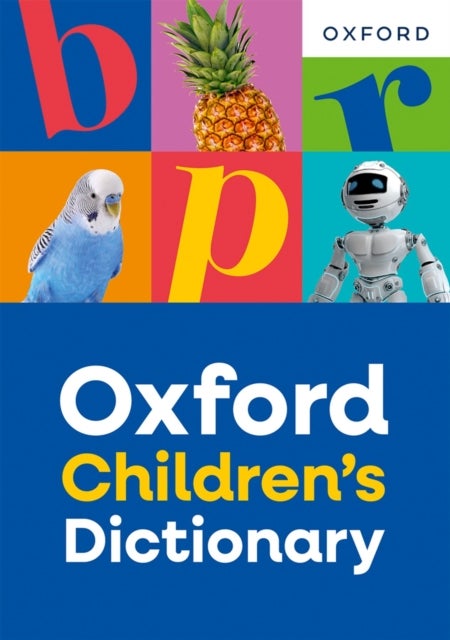 Oxford Children's Dictionary: For ages 8+ with age-appropriate definitions and full-colour images (Oxford Children's Dictionaries)