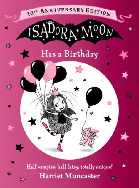 Isadora Moon Has a Birthday: 10th Anniversary Edition - A special gift edition celebrating everyone's favourite fairy-vampire