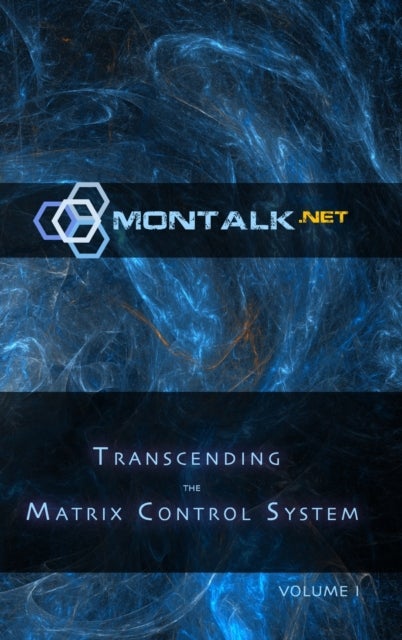 Transcending the Matrix Control System, Vol. 1 - Physical Print Archive of Montalk.net
