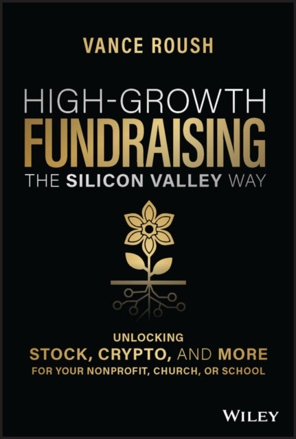 High-Growth Fundraising the Silicon Valley Way - Unlocking Stock, Crypto, and More for Your Non-Profit, Church, or School