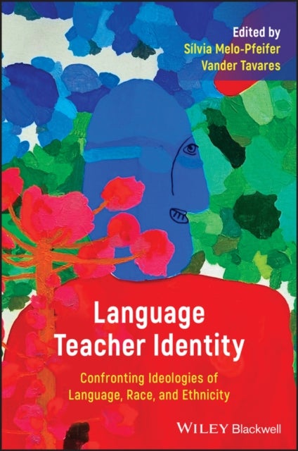 Language Teacher Identity - Confronting Ideologies of Language, Race, and Ethnicity