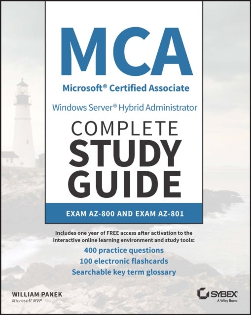MCA Windows Server Hybrid Administrator Complete Study Guide with 400 Practice Test Questions - Exam AZ-800 and Exam AZ-801