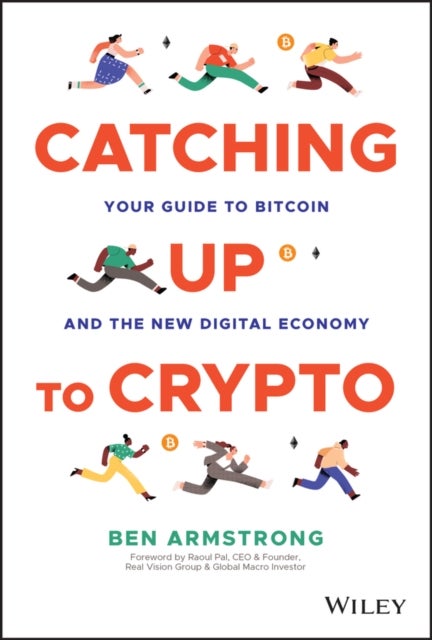 Catching Up to Crypto - Your Guide to Bitcoin and the New Digital Economy