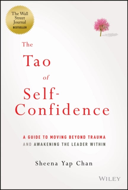 The Tao of Self-Confidence - A Guide to Moving Beyond Trauma and Awakening the Leader Within