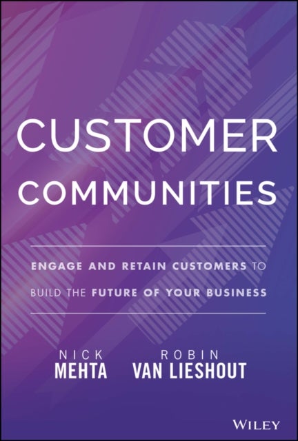 Customer Communities - Engage and Retain Customers to Build the Future of Your Business
