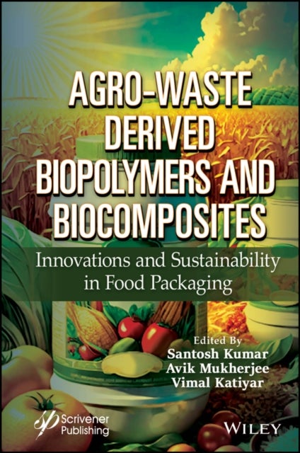 Agro-Waste Derived Biopolymers and Biocomposites - Innovations and Sustainability in Food Packaging