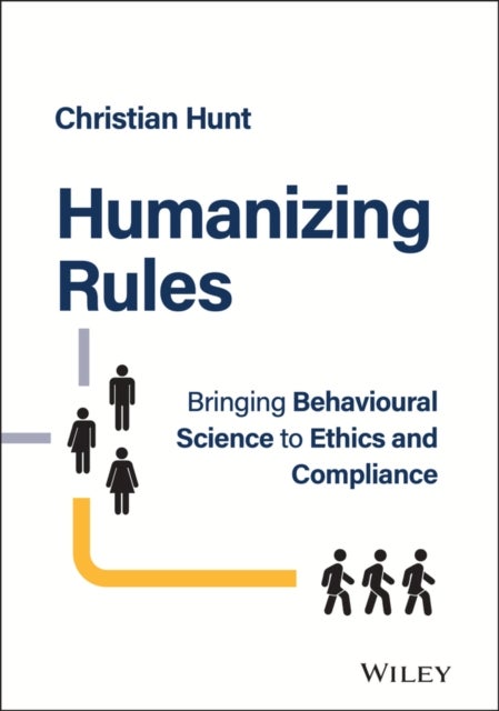 Humanizing Rules - Bringing Behavioural Science to Ethics and Compliance