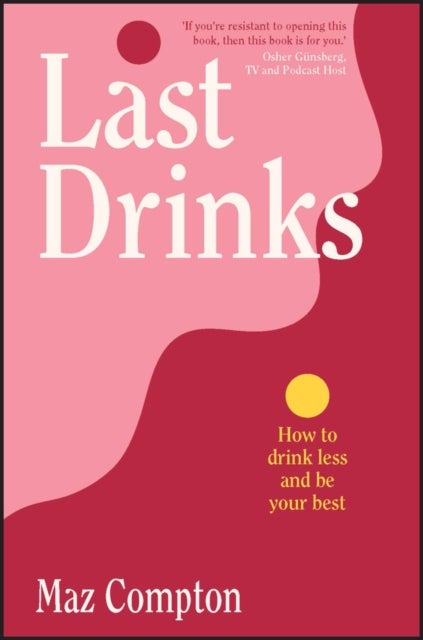 Last Drinks - How to Drink Less and Be Your Best