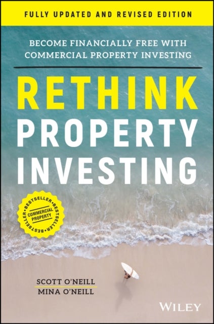 Rethink Property Investing, Fully Updated and Revised Edition - Become Financially Free with Commercial Property Investing