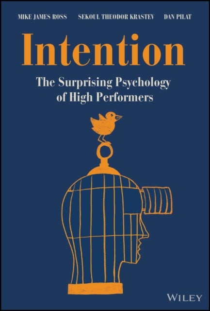 Intention - The Surprising Psychology of High Performers