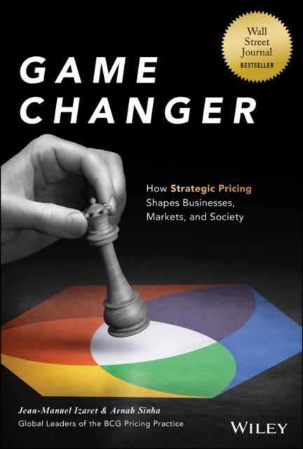 Game Changer - How Strategic Pricing Shapes Businesses, Markets, and Society