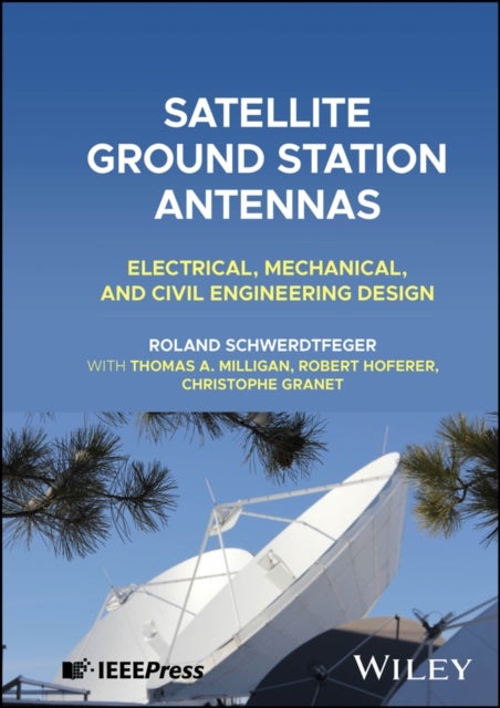 Satellite Ground Station Antennas: Electrical, Mec hanical, and Civil Engineering Design - Electrical, Mechanical, and Civil Engineering Design