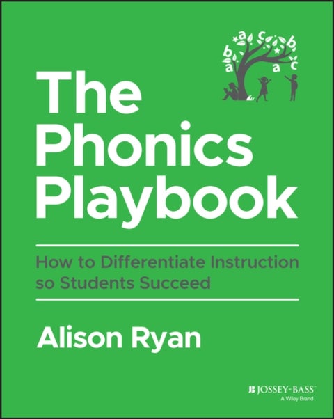 The Phonics Playbook - How to Differentiate Instruction So Students Succeed