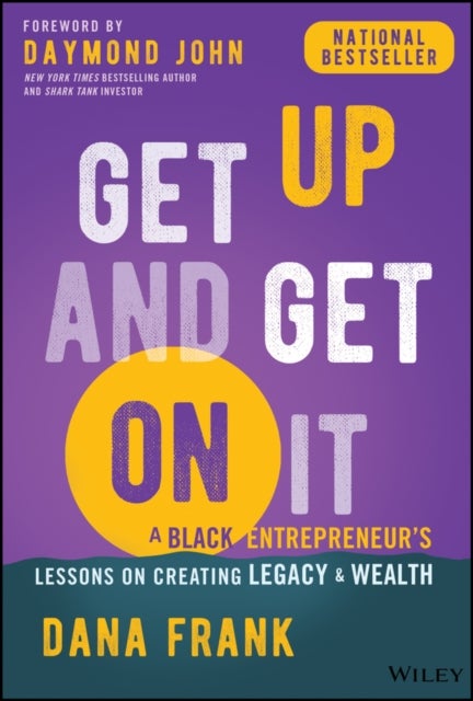 Get Up And Get On It - A Black Entrepreneur's Lessons on Creating Legacy and Wealth