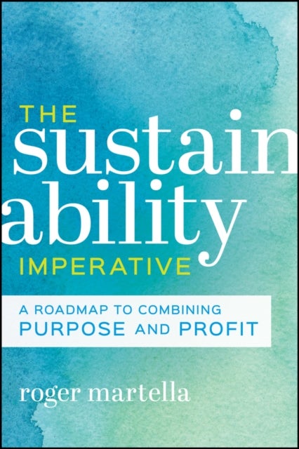 The Sustainability Imperative - A Roadmap to Combining Purpose and Profit