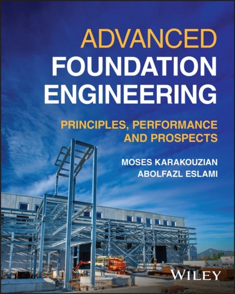 Advanced Foundation Engineering - Principles, Performance and Prospects