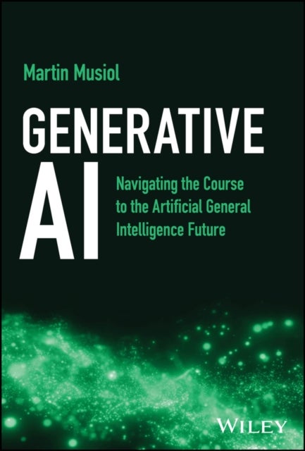 Generative AI - Navigating the Course to the Artificial General Intelligence Future