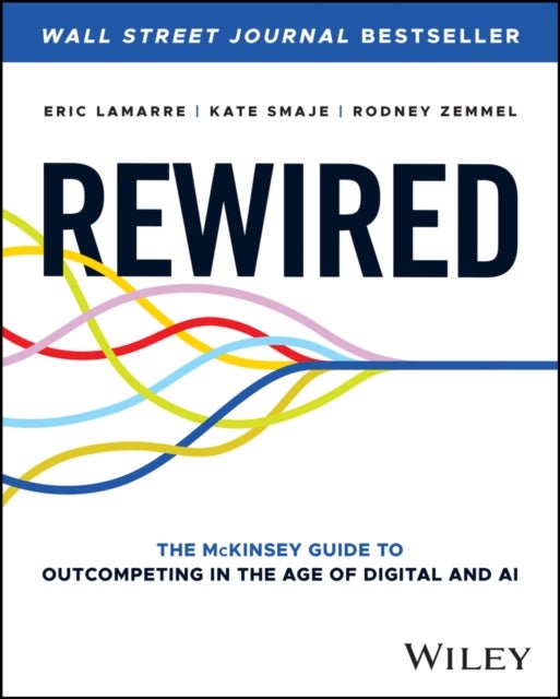 Rewired - The McKinsey Guide to Outcompeting in the Age of Digital and AI