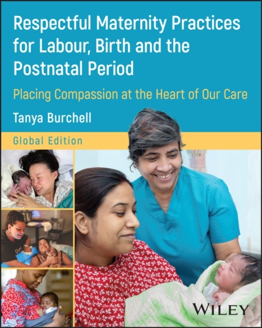 Respectful Maternity Practices for Labour, Birth and the Postnatal Period - Placing Compassion at the Heart of Our Care