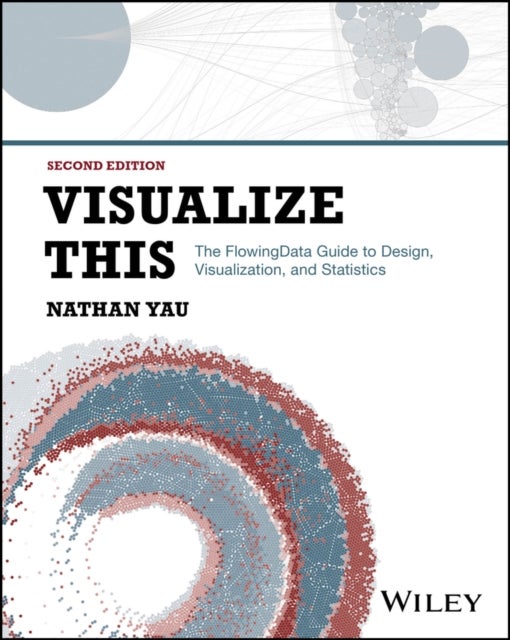 Visualize This - The FlowingData Guide to Design, Visualization, and Statistics