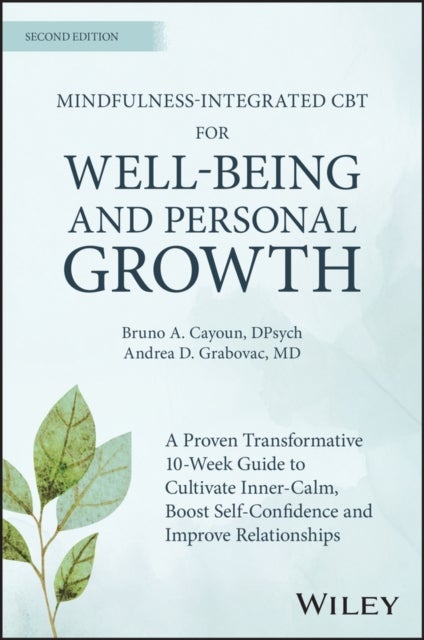 Mindfulness-integrated CBT for Well-being and Personal Growth - A 10-week Evidence-based Program to Cultivate Inner Calm, Boost Self-confidence and Improve Relationships