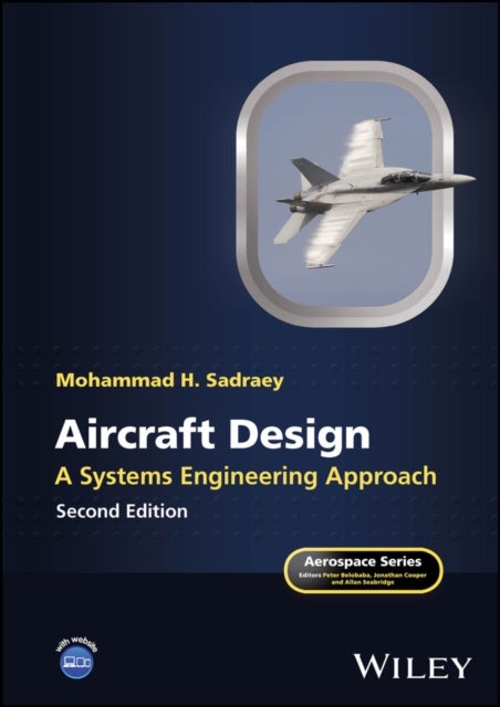 Aircraft Design - A Systems Engineering Approach