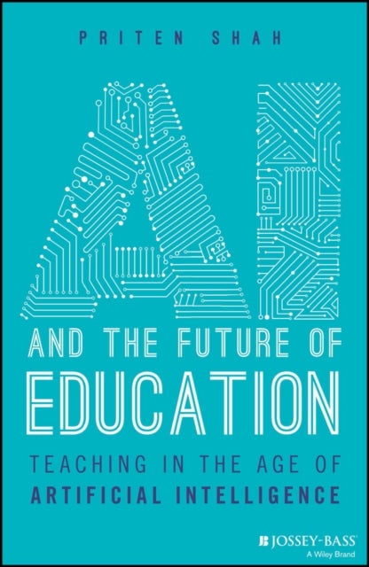 AI and the Future of Education - Teaching in the Age of Artificial Intelligence