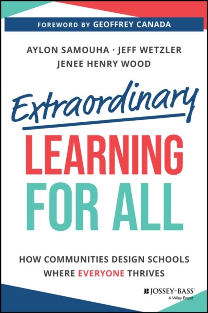Extraordinary Learning for All - How Communities Design Schools Where Everyone Thrives