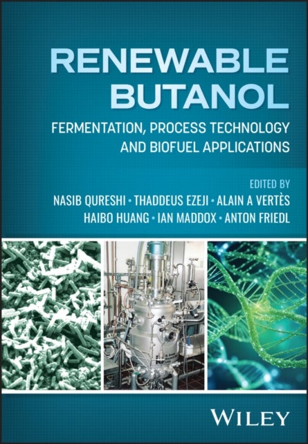 Renewable Butanol - Fermentation, Process Technology and Biofuel Applications