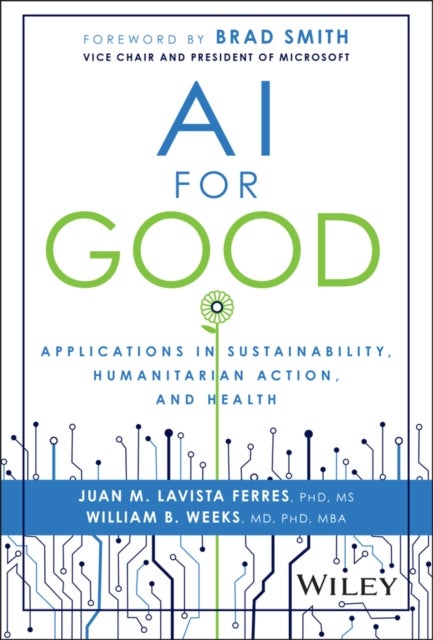 AI for Good - Applications in Sustainability, Humanitarian Action, and Health