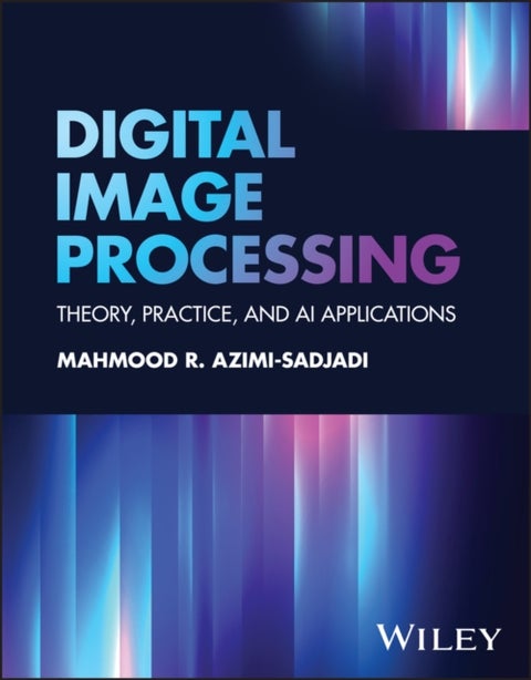 Digital Image Processing - Theory, Practice, and AI Applications