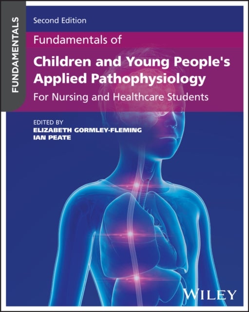 Fundamentals of Children and Young People's Applied Pathophysiology - For Nursing and Healthcare Students