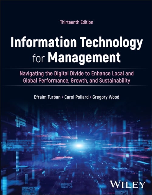 Information Technology for Management, with eBook Access Code - Navigating the Digital Divide to Enhance Local and Global Performance, Growth, and Sustainability
