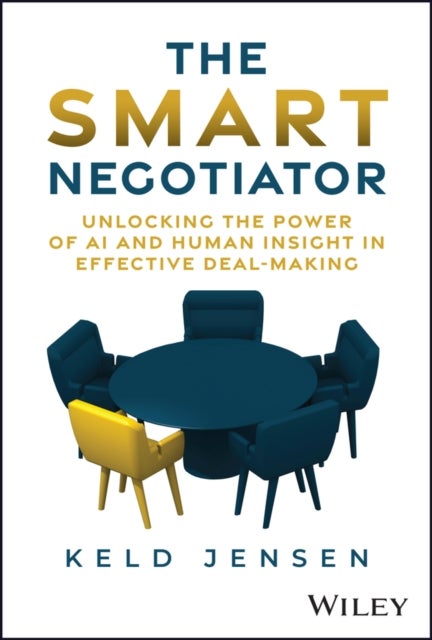 The Smart Negotiator - Unlocking the Power of AI and Human Insight in Effective Deal-Making