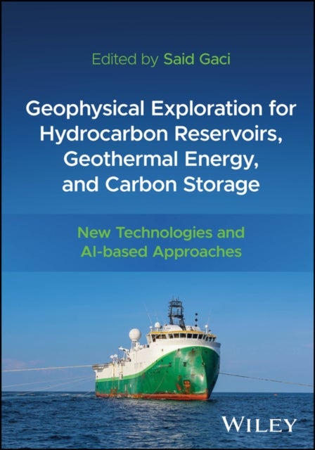 Geophysical Exploration for Hydrocarbon Reservoirs, Geothermal Energy, and Carbon Storage - New Technologies and AI-based Approaches