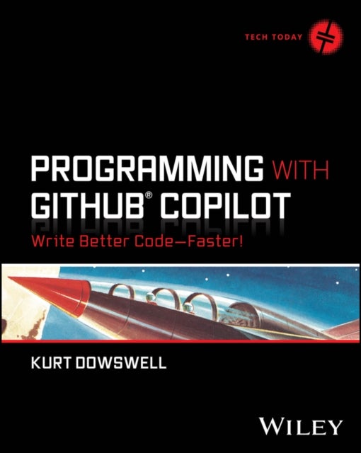 Programming with GitHub Copilot - Write Better Code--Faster!