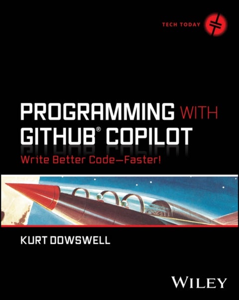 Programming with GitHub Copilot - Write Better Code--Faster!