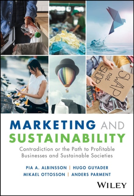 Marketing and Sustainability - Contradiction or the Path to Profitable Businesses and Sustainable Societies