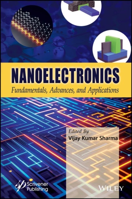 Nanoelectronics - Fundamentals, Advances, and Applications