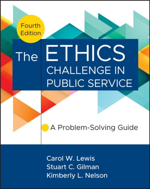 The Ethics Challenge in Public Service - A Problem-Solving Guide