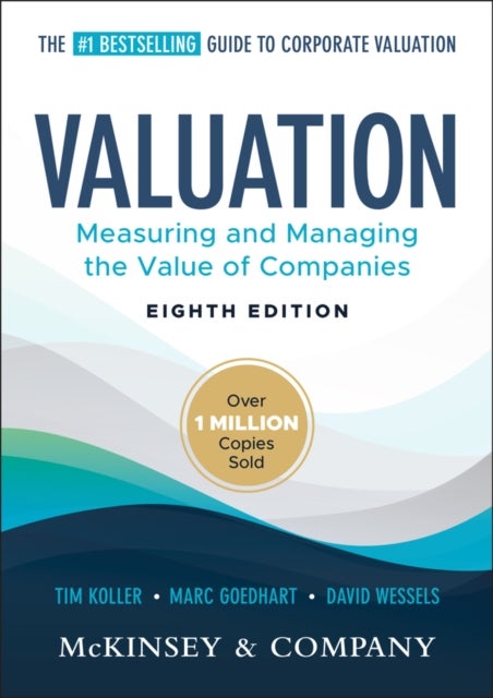 Valuation - Measuring and Managing the Value of Companies