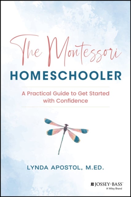 The Montessori Homeschooler - A Practical Guide to Get Started with Confidence