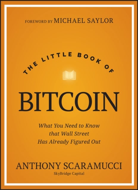 The Little Book of Bitcoin - What You Need to Know that Wall Street Has Already Figured Out
