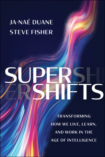 SuperShifts - Transforming How We Live, Learn, and Work in the Age of Intelligence