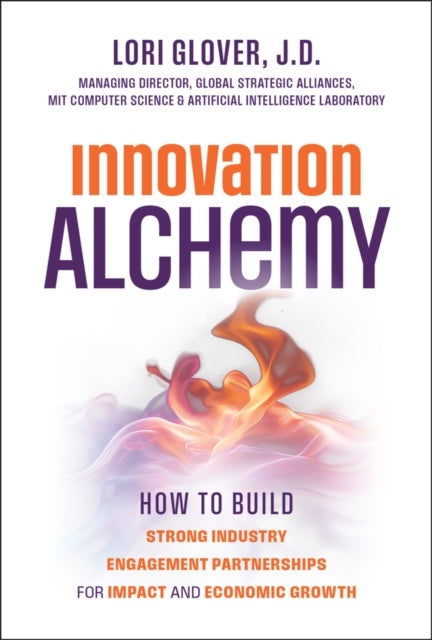 Innovation Alchemy - How to Build Strong Industry Engagement Partnerships for Impact and Economic Growth