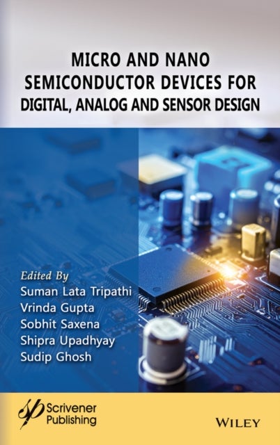 Micro and Nano Semiconductor Devices for Digital, Analog and Sensor Design